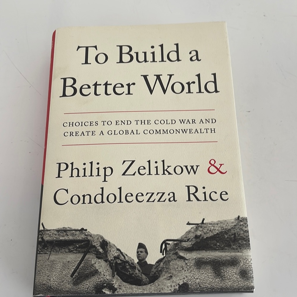 To build a better world by Philip Zelikow& Condoleezza Rice signed by her 2019